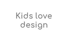 Kids love design