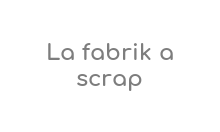 La Fabrik A Scrap