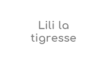 Lili La Tigresse