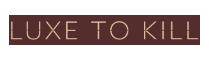 Luxe To Kill