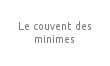 Le couvent des minimes