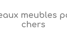 Beaux meubles pas chers